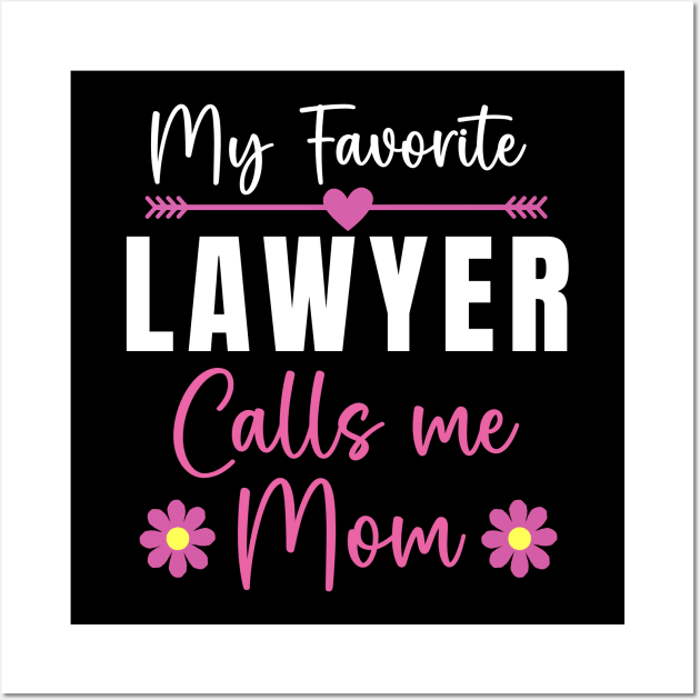 My Favorite Lawyer Calls Me Mom Gift Lawyer Mom Gift Wall Art by aesthetice1